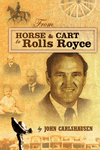 From Horse and Cart to Rolls Royce by John Carlshausen
