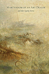 Martydom of an Art Dealer and other quirky stories