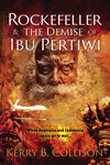 Rockefeller and the Demise of Ibu Pertiwi by Kerry B. Collison