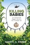 Killing Babies: An Australian Digger Recalls His Vietnam War