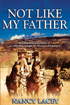 Not Like My Father by Nancy Lacey