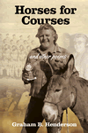 Horses for Courses and Other Poems by Graham Henderson