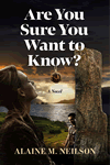 Are You Sure You Want to Know? by Alaine M. Neilson
