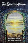 The Speaker Within -The Wisdoms of Adrian Crawford by Adrian Crawford