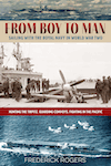 From Boy to Man Sailing with the Royal Navy in World War Two by Frederick Rogers