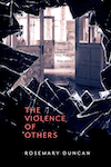 Violence of Others by Rosemary Duncan