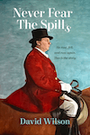 Never Fear the Spills by David Wilson