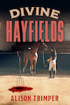 Divine Hayfields by Alison Trimper