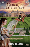 A Certain Time, A Certain Place by Teresa Francis